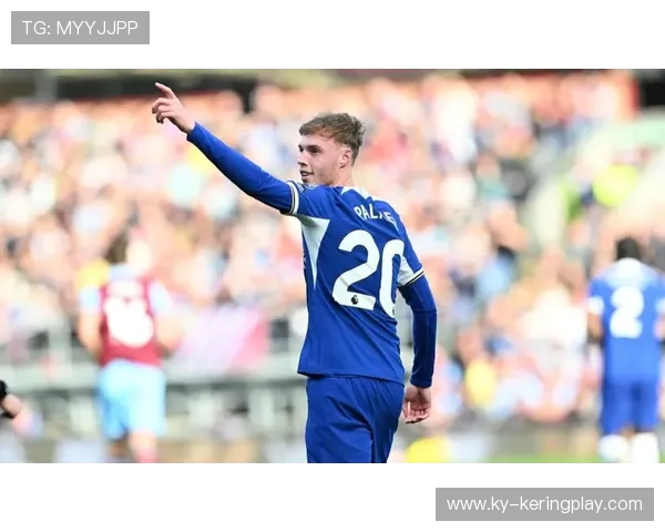 切尔西连续两战不胜，帕尔默前场组织压力陡升